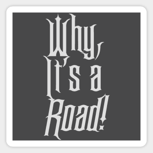 Why, it's a road! Magnet